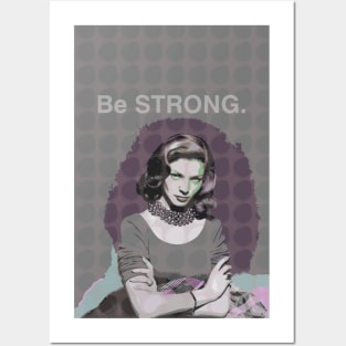 Lauren Bacall - Be Strong. Posters and Art